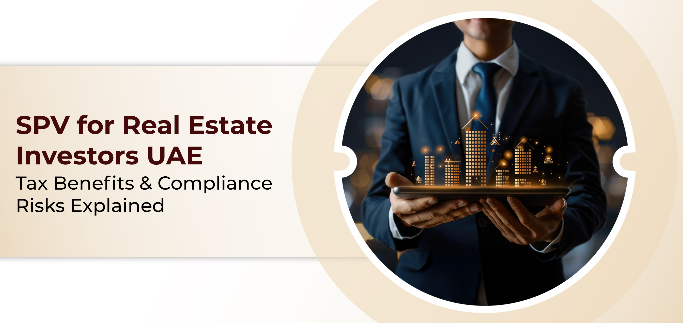 SPV for Real Estate Investors UAE: Tax Benefits & Compliance Risks Explained